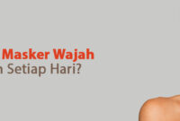 Bolehkah Guna Masker Setiap Hari?